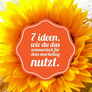 7 Ideen für Dein Marketing