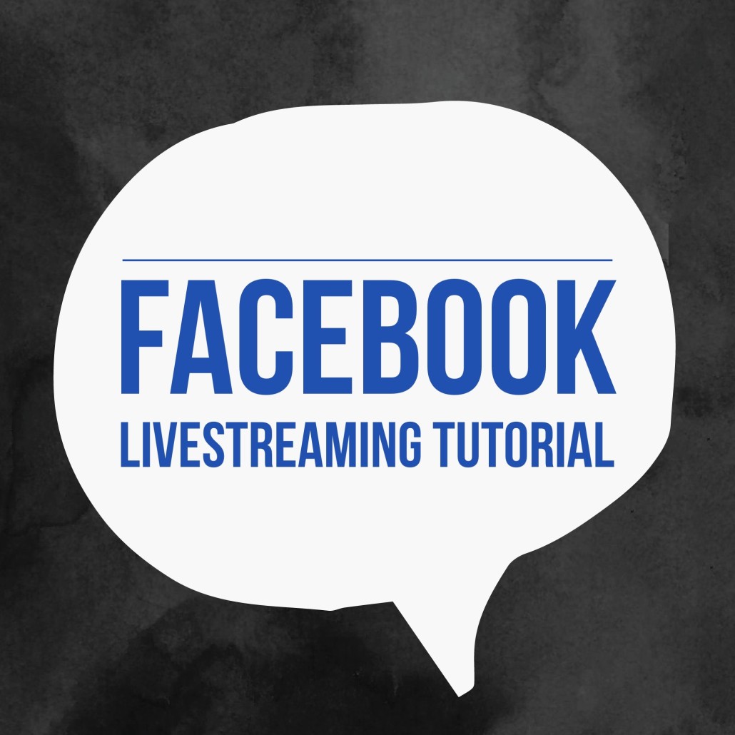 Facebook Livestreaming Tutorial