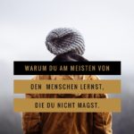 Warum Du am meisten von den Menschen lernst, die Du nicht magst. martina-fuchs.com