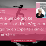 Martina-Fuchs-Podcast-Experten-Marketing-Experten-Mindset-Mindsetshift-Huerden-ueberwinden