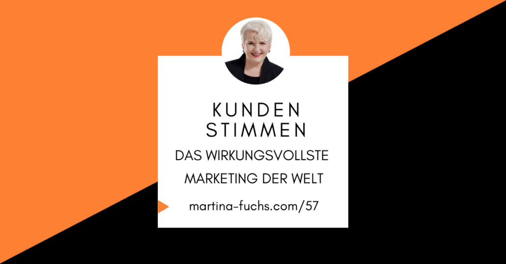 Kundenstimmen-Kundenstimme-Testimonial-Testimonials-wirkungsvolles-Marketing-Empfehler-Empfehlungsmarketing-Martina-Fuchs