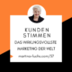 Kundenstimmen-Kundenstimme-Testimonial-Testimonials-wirkungsvolles-Marketing-Empfehler-Empfehlungsmarketing-Martina-Fuchs