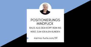 Positionierungs Mindfuck-Positionierung-Experten-Positionierung-Martina-Fuchs