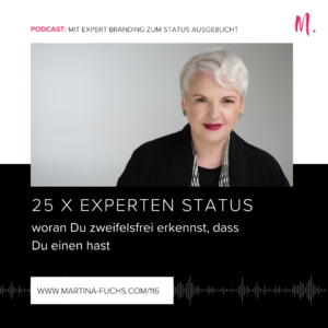 Experten Status-Expertenstatus-Martina Fuchs-Expert Branding-Experten Positionierung-Positionierung-Erfolg-Kunden gewinnen-Kundengewinnung-Personal Branding
