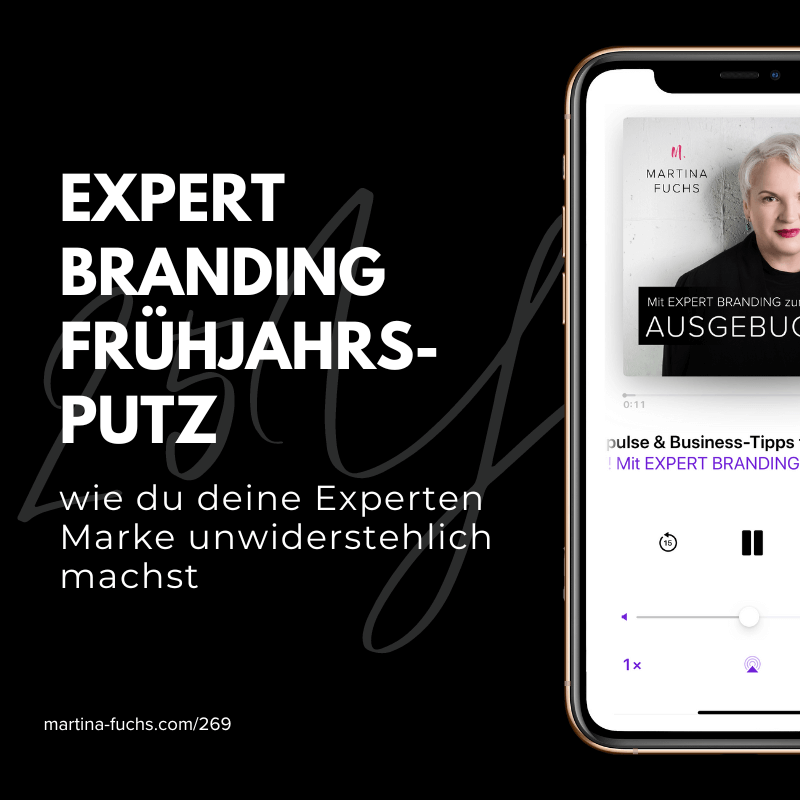 Expert Branding Frühjahrsputz - wie du deine Experten Marke unwiderstehlich machst-Martina Fuchs Podcast