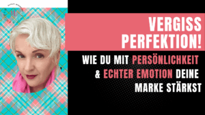 Vergiss Perfektion – warum echte Emotion deine Personenmarke stärkt-Martina Fuchs