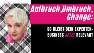 Aufbruch, Umbruch, Change im Experten-Business